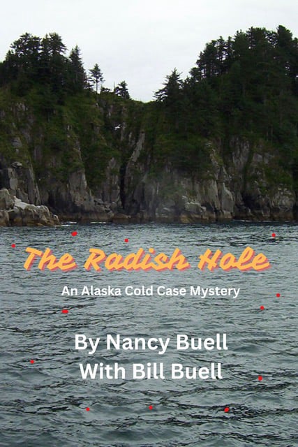 An Alaska Cold Case Mystery - The Radish Hole
