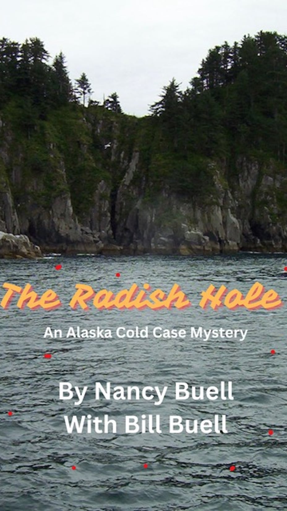 The Radish Hole - An Alaska Cold Case Mystery by Nancy Buell